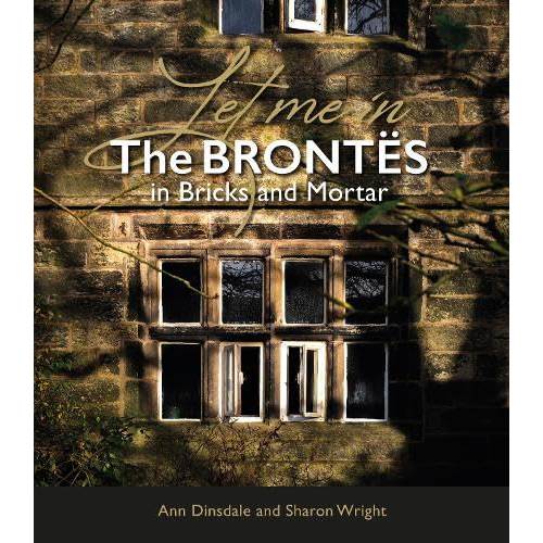 Let Me In:The Brontes in Bricks and Mortar